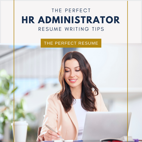 The Perfect HR Administrator Resume Writing Tips