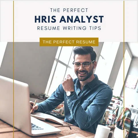 The Perfect HRIS Analyst Resume Writing Tips