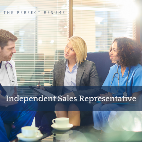 The Perfect Independent Sales Representative Resume Writing Tips
