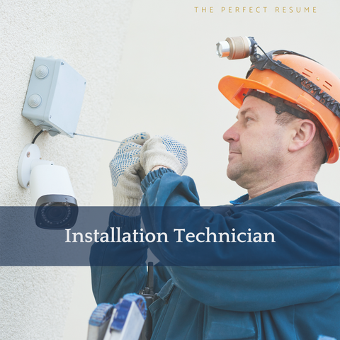 The Perfect Installation Technician Resume Writing Tips