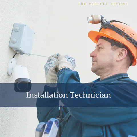 The Perfect Installation Technician Resume Writing Tips