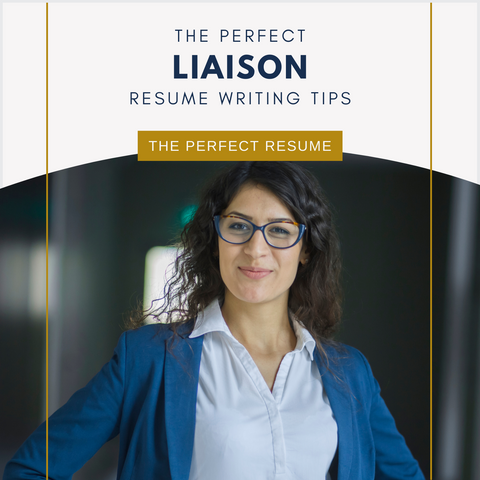 The Perfect Liaison Resume Writing Tips