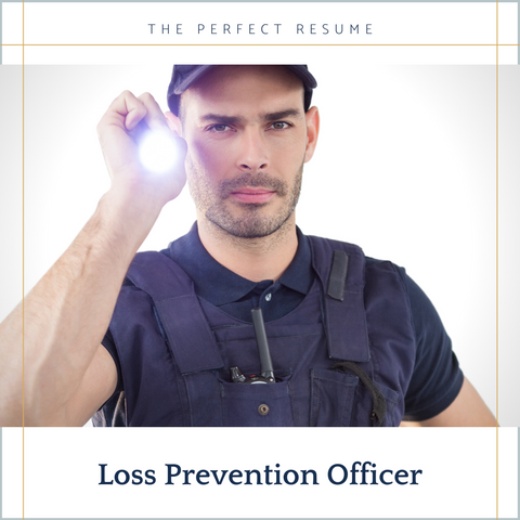 The Perfect Loss Prevention Officer Resume Writing Tips