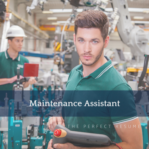 The Perfect Maintenance Assistant Resume Writing Tips
