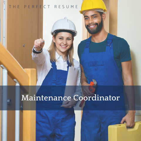 The Perfect Maintenance Coordinator Resume Writing Tips