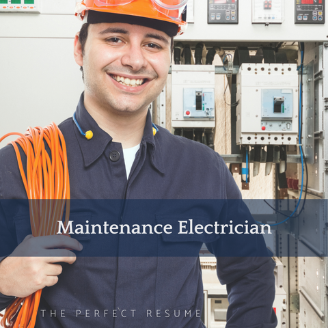 The Perfect Maintenance Electrician Resume Writing Tips