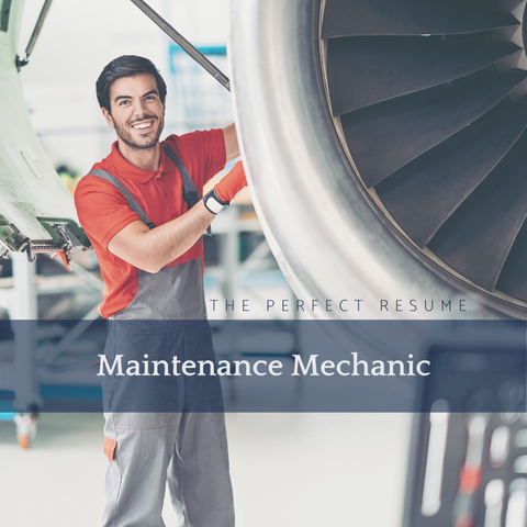 The Perfect Maintenance Mechanic Resume Writing Tips