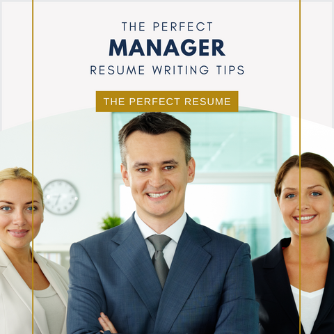 The Perfect Manager Resume Writing Tips
