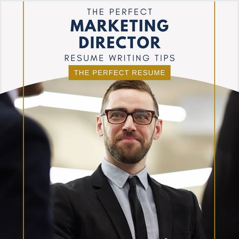 The Perfect Marketing Director Resume Writing Tips