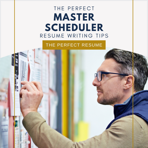 The Perfect Master Scheduler Resume Writing Tips