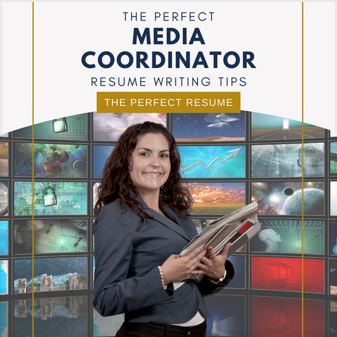 The Perfect Media Coordinator Resume Writing Tips