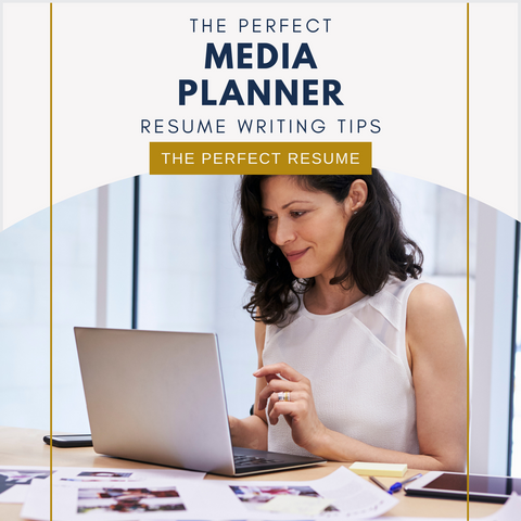 The Perfect Media Planner Resume Writing Tips