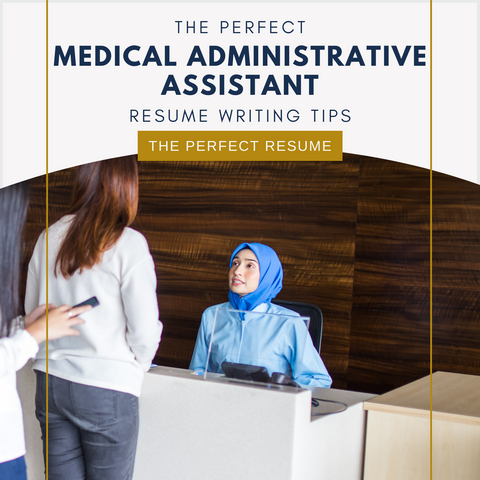 The Perfect Medical Administrative Assistant Resume Writing Tips