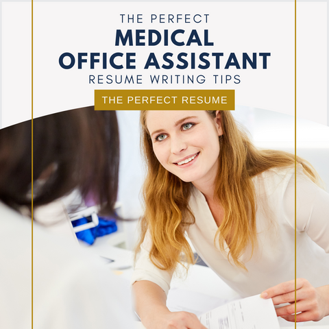 The Perfect Medical Office Assistant Resume Writing Tips