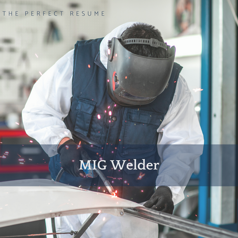 The Perfect MIG Welder Resume Writing Tips