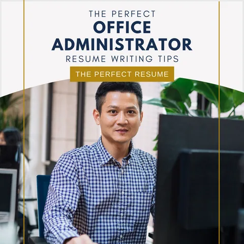 The Perfect Office Administrator Resume Writing Tips
