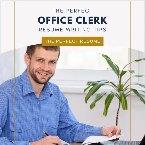 The Perfect Office Clerk Resume Writing Tips