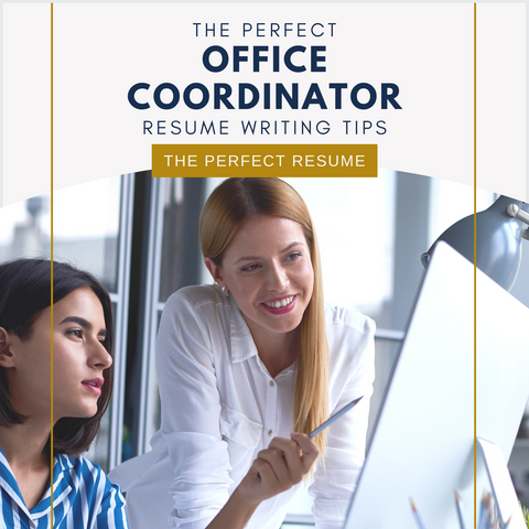 The Perfect Office Coordinator Resume Writing Tips