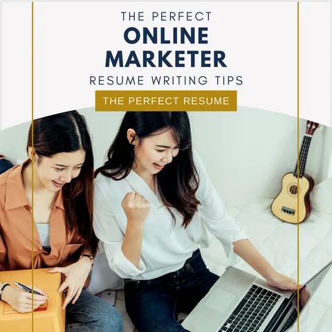The Perfect Online Marketer Resume Writing Tips