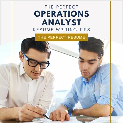 The Perfect Operations Analyst Resume Writing Tips
