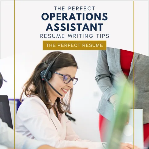 The Perfect Operations Assistant Resume Writing Tips