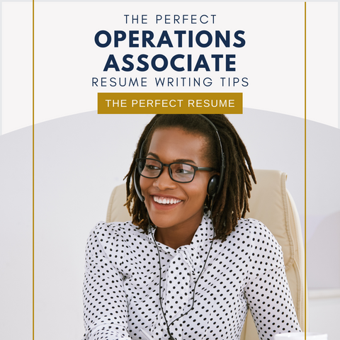 The Perfect Operations Associate Resume Writing Tips