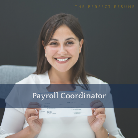 The Perfect Payroll Coordinator Resume Writing Tips