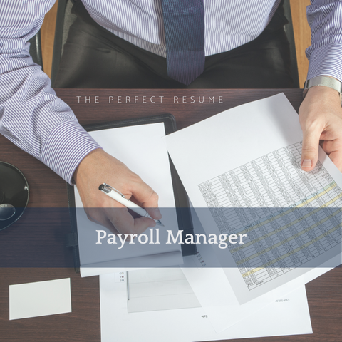 The Perfect Payroll Manager Resume Writing Tips