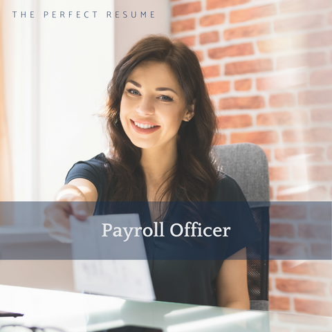 The Perfect Payroll Officer Resume Writing Tips