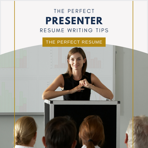 The Perfect Presenter Resume Writing Tips