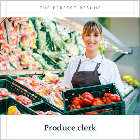 The Perfect Produce Clerk Resume Writing Tips