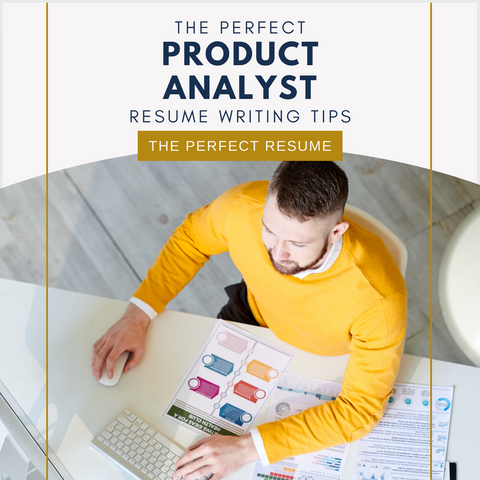 The Perfect Product Analyst Resume Writing Tips