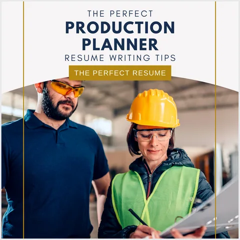 The Perfect Production Planner Resume Writing Tips