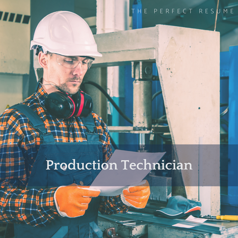 The Perfect Production Technician Resume Writing Tips