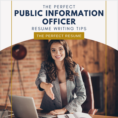 The Perfect Public Information Officer Resume Writing Tips