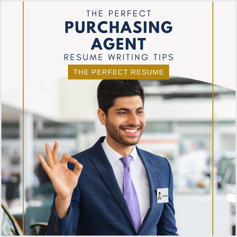 The Perfect Purchasing Agent Resume Writing Tips