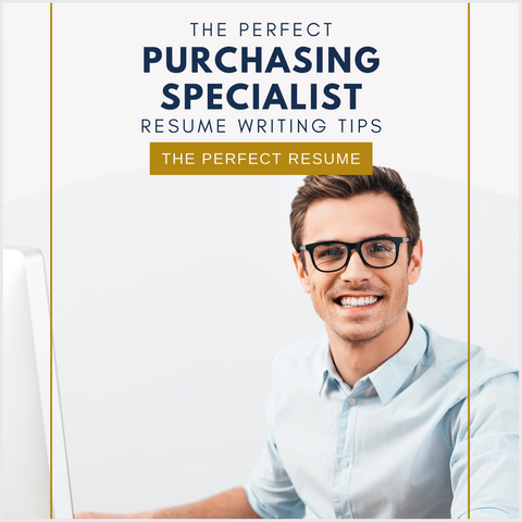 The Perfect Purchasing Specialist Resume Writing Tips