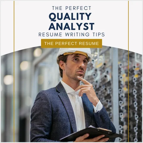 The Perfect Quality Analyst Resume Writing Tips