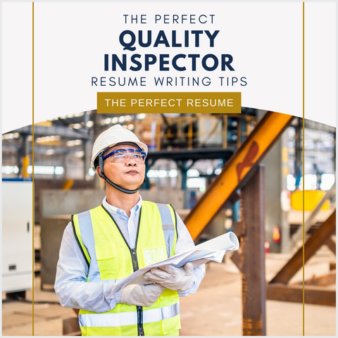 The Perfect Quality Inspector Resume Writing Tips