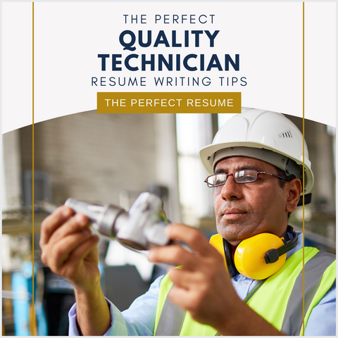 The Perfect Quality Technician Resume Writing Tips