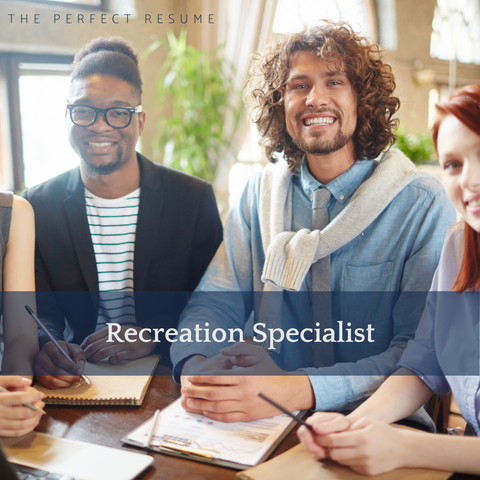 The Perfect Recreation Specialist Resume Writing Tips