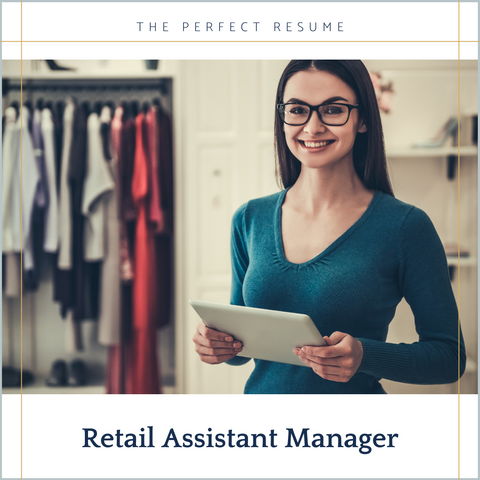 The Perfect Retail Assistant Manager Resume Writing Tips