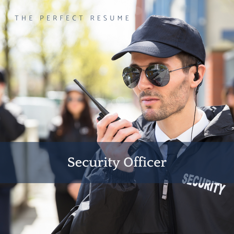The Perfect Security Officer Resume Writing Tips