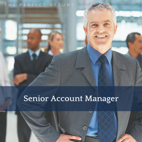 The Perfect Senior Account Manager Resume Writing Tips