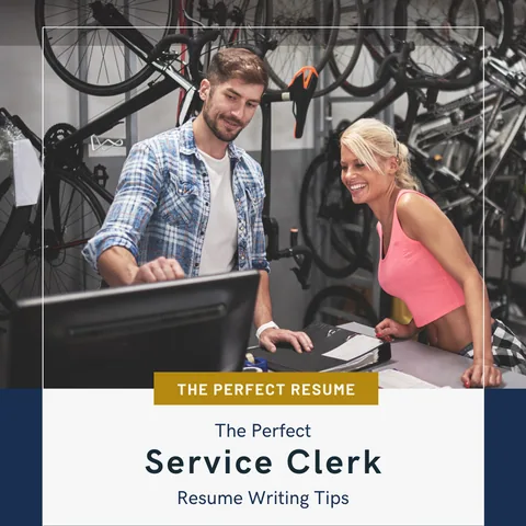 The Perfect Service Clerk Resume Writing Tips