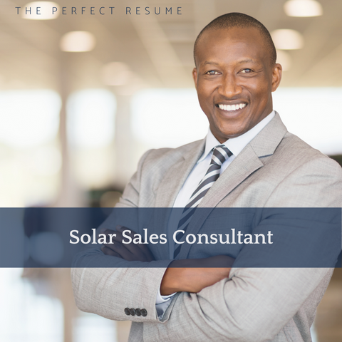 The Perfect Solar Sales Consultant Resume Writing Tips
