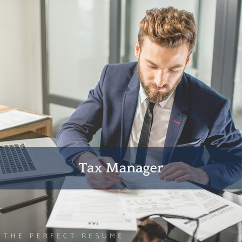 The Perfect Tax Manager Resume Writing Tips