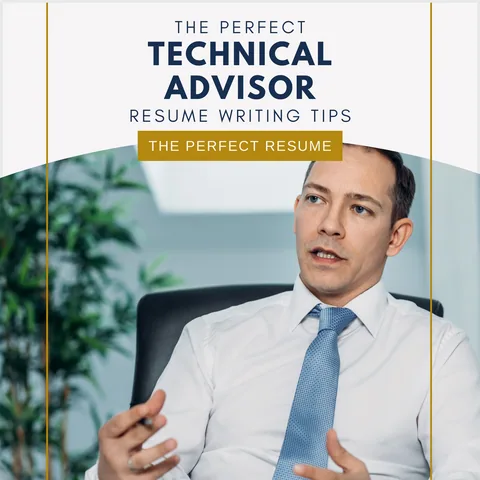 The Perfect Technical Advisor Resume Writing Tips