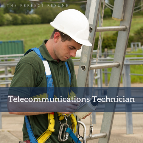 The Perfect Telecommunications Technician Resume Writing Tips
