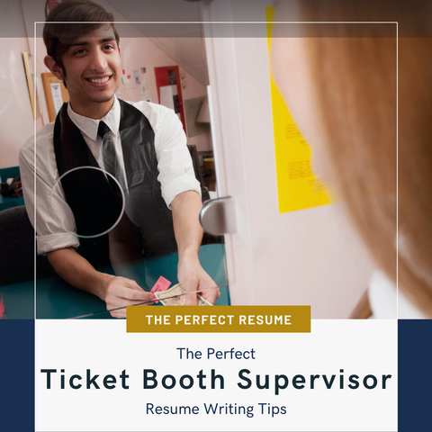 The Perfect Ticket Booth Supervisor Resume Writing Tips